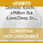 Domoto Koichi - +Million But -Love/Deep In Your Heart (2 Cd) cd