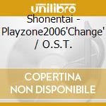 Shonentai - Playzone2006'Change' / O.S.T. cd