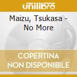 Maizu, Tsukasa - No More cd