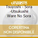 Tsuyoshi - Sora -Utsukushii Ware No Sora cd