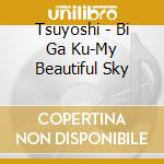 Tsuyoshi - Bi Ga Ku-My Beautiful Sky cd