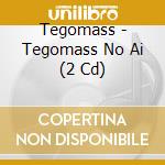 Tegomass - Tegomass No Ai (2 Cd) cd