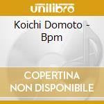 Koichi Domoto - Bpm cd musicale di Domoto, Koichi