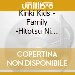 Kinki Kids - Family -Hitotsu Ni Narukoto- cd