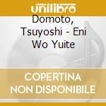 Domoto, Tsuyoshi - Eni Wo Yuite cd