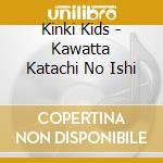 Kinki Kids - Kawatta Katachi No Ishi cd