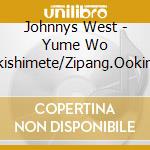 Johnnys West - Yume Wo Dakishimete/Zipang.Ookini Daisakusen cd