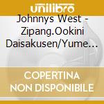Johnnys West - Zipang.Ookini Daisakusen/Yume Wo Dakishimete cd