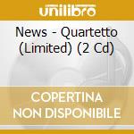News - Quartetto (Limited) (2 Cd) cd