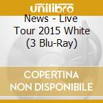 News - Live Tour 2015 White (3 Blu-Ray) cd