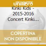 Kinki Kids - 2015-2016 Concert Kinki Kids (2 Blu-Ray) cd