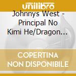 Johnnys West - Principal No Kimi He/Dragon Dog cd