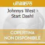 Johnnys West - Start Dash! cd