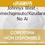 Johnnys West - Homechigirisuto/Kizudarake No Ai cd