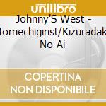 Johnny'S West - Momechigirist/Kizuradake No Ai cd musicale di Johnny'S West