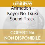 Animation - Koyoi No Tsuki Sound Track cd
