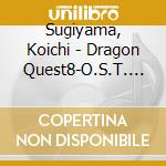 Sugiyama, Koichi - Dragon Quest8-O.S.T. * (2 Cd) cd