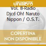 Vol. 8-Radio Djcd Oh! Naruto Nippon / O.S.T. cd