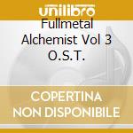 Fullmetal Alchemist Vol 3 O.S.T. cd musicale di Terminal Video
