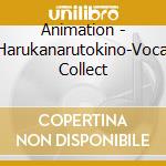 Animation - Harukanarutokino-Vocal Collect cd