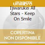 Ijiwarukei All Stars - Keep On Smile cd