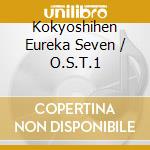 Kokyoshihen Eureka Seven / O.S.T.1 cd