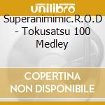 Superanimimic.R.O.D - Tokusatsu 100 Medley cd