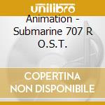 Animation - Submarine 707 R O.S.T. cd