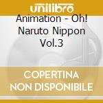 Animation - Oh! Naruto Nippon Vol.3 cd