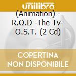 (Animation) - R.O.D -The Tv- O.S.T. (2 Cd) cd