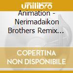 Animation - Nerimadaikon Brothers Remix Vol.1 cd