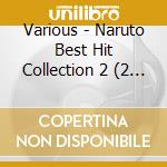 Various - Naruto Best Hit Collection 2 (2 Cd) cd