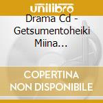 Drama Cd - Getsumentoheiki Miina Character 1 cd