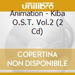 Animation - Kiba O.S.T. Vol.2 (2 Cd) cd