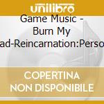 Game Music - Burn My Dread-Reincarnation:Persona3 cd
