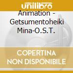 Animation - Getsumentoheiki Mina-O.S.T. cd