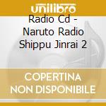Radio Cd - Naruto Radio Shippu Jinrai 2 cd
