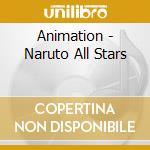 Animation - Naruto All Stars cd musicale di Animation