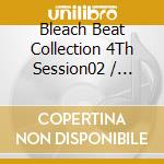 Bleach Beat Collection 4Th Session02 / Various cd musicale di Various Artists