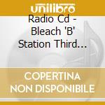 Radio Cd - Bleach 'B' Station Third Season 2 cd