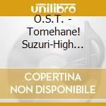 O.S.T. - Tomehane! Suzuri-High School Syodo-Bu Original Soundtrack cd