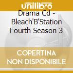 Drama Cd - Bleach'B'Station Fourth Season 3 cd