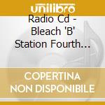 Radio Cd - Bleach 'B' Station Fourth Season 4 cd