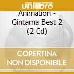 Animation - Gintama Best 2 (2 Cd) cd