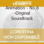 Animation - No.6 -Original Soundtrack cd