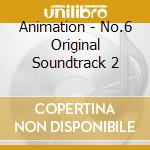 Animation - No.6 Original Soundtrack 2 cd