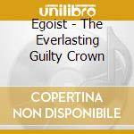 Egoist - The Everlasting Guilty Crown cd musicale di Egoist