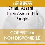 Imai, Asami - Imai Asami 8Th Single cd