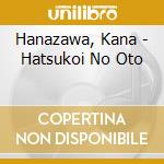 Hanazawa, Kana - Hatsukoi No Oto cd