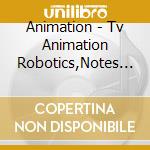 Animation - Tv Animation Robotics,Notes Original Soundtrack cd